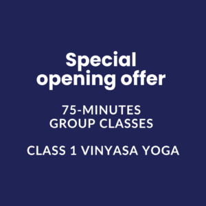Special opening offer 75-Minute Group Classes  Class 1 | Vinyasa Yoga